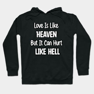 Love Is Like Heaven, But It Can Hurt Like Hell. Hoodie